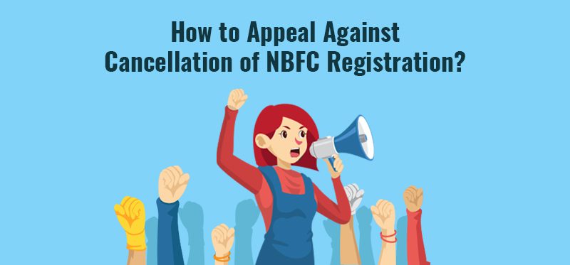 How to Appeal Against Cancellation of NBFC Registration?