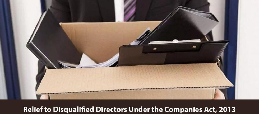 Relief to Disqualified Directors Under the Companies Act, 2013