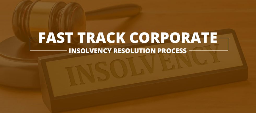 Fast Track Corporate Insolvency Resolution Process