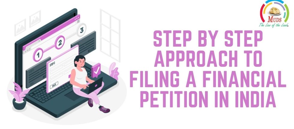 Step by Step Approach to filing a Financial Petition in India