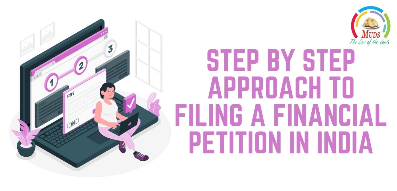 Step by Step Approach to filing a Financial Petition in India
