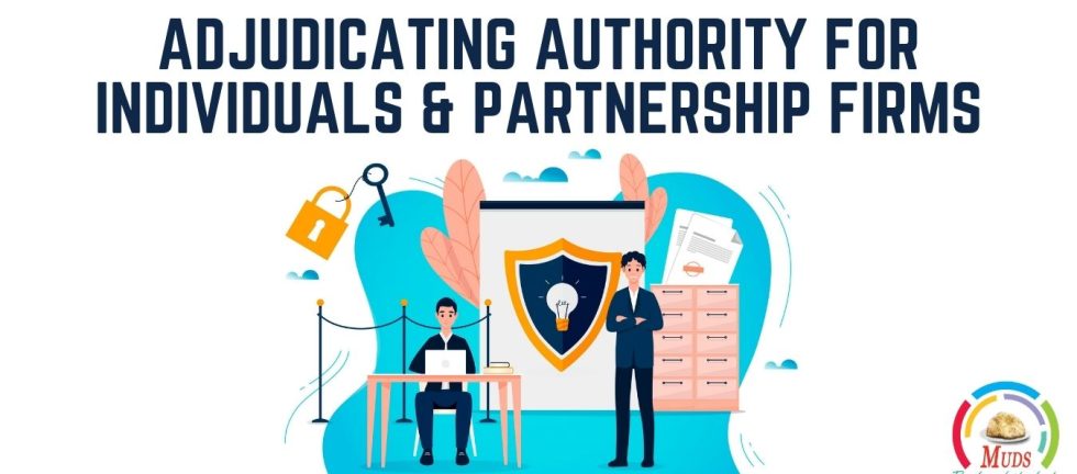 Adjudicating Authority for Individuals & Partnership Firms
