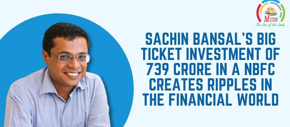 Sachin Bansal Big Ticket Investment of 739 Crore In A NBFC Creates Ripples in The Financial World