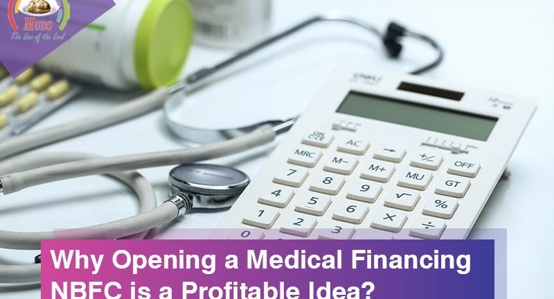 Why Opening a Medical Financing NBFC is a Profitable Idea?