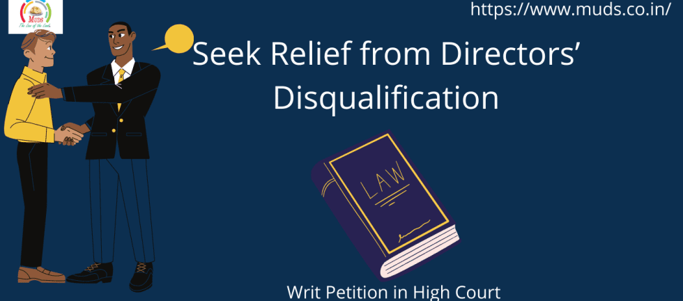 Seek Relief from Director's Disqualification by filing Writ Petition in High Court