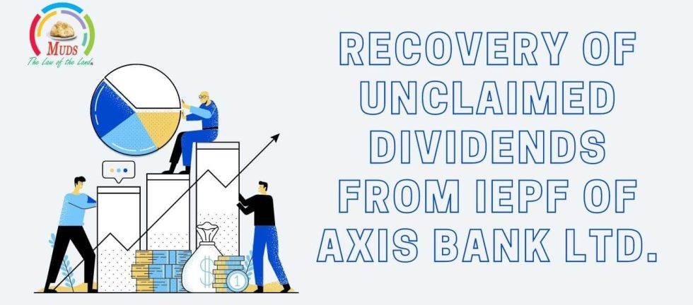 Recovery of Unclaimed Dividends from IEPF of AXIS Bank LTD.