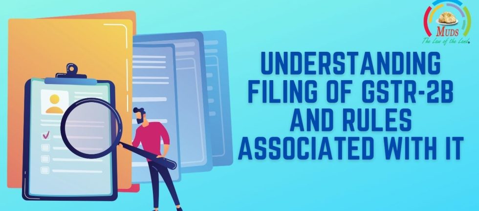 Understanding Filing of GSTR-2B and Rules Associated With it
