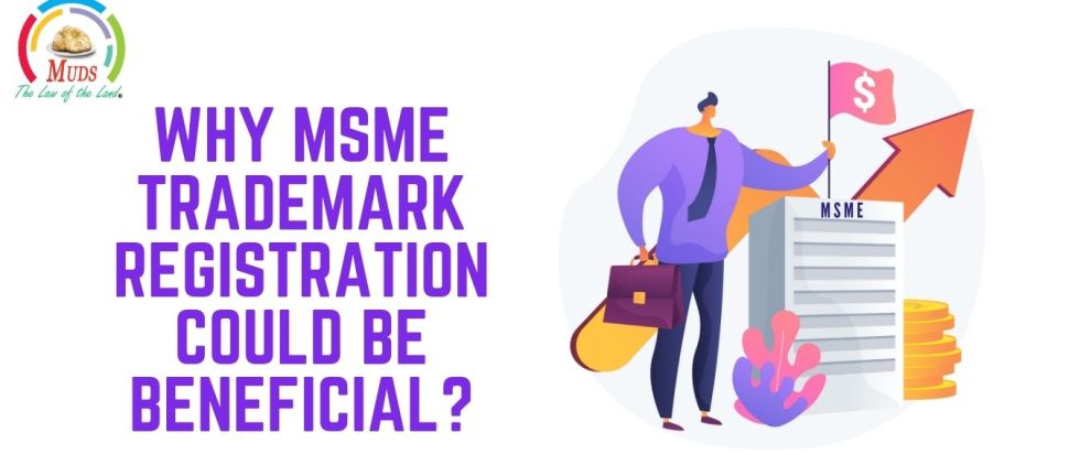 Why MSME Trademark Registration Could Be Beneficial