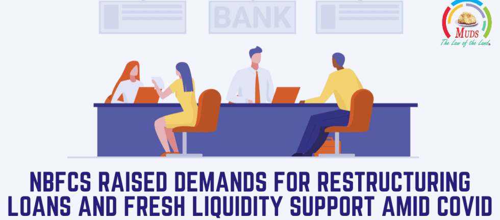 NBFCs Raised Demands For Restructuring Loans and Fresh Liquidity Support Amid Covid