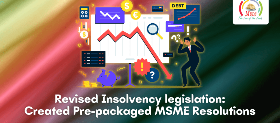 Revised Insolvency legislation_ Created Pre-packaged MSMEs Resolutions