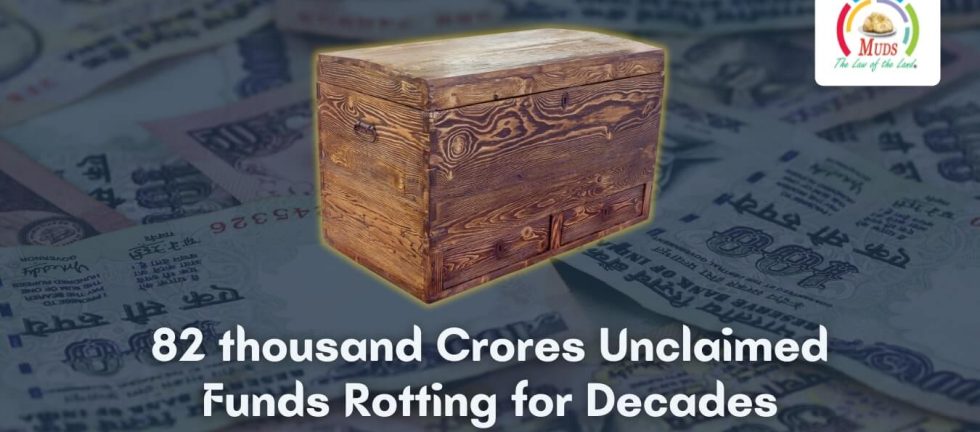 82 thousand Crores Unclaimed Funds Rotting for Decades