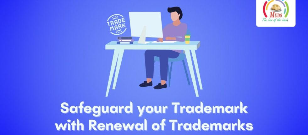 Safeguard your Trademark with Renewal of Trademarks