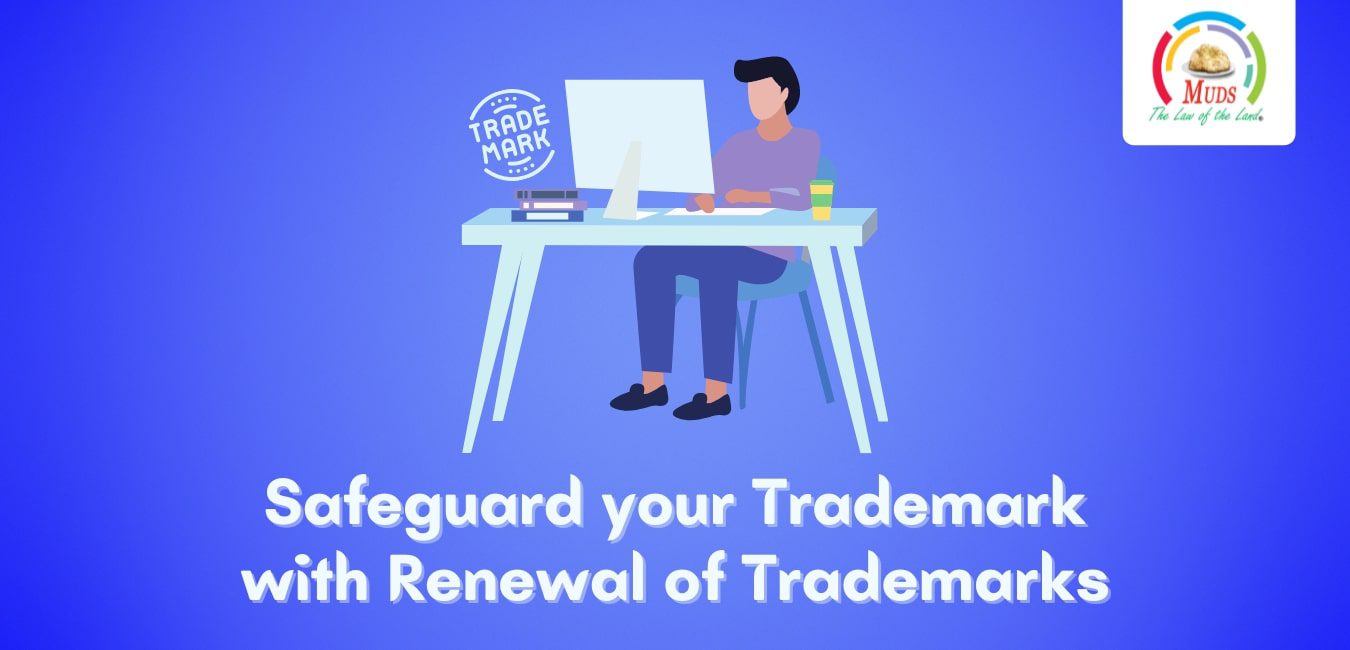 Safeguard your Trademark with Renewal of Trademarks