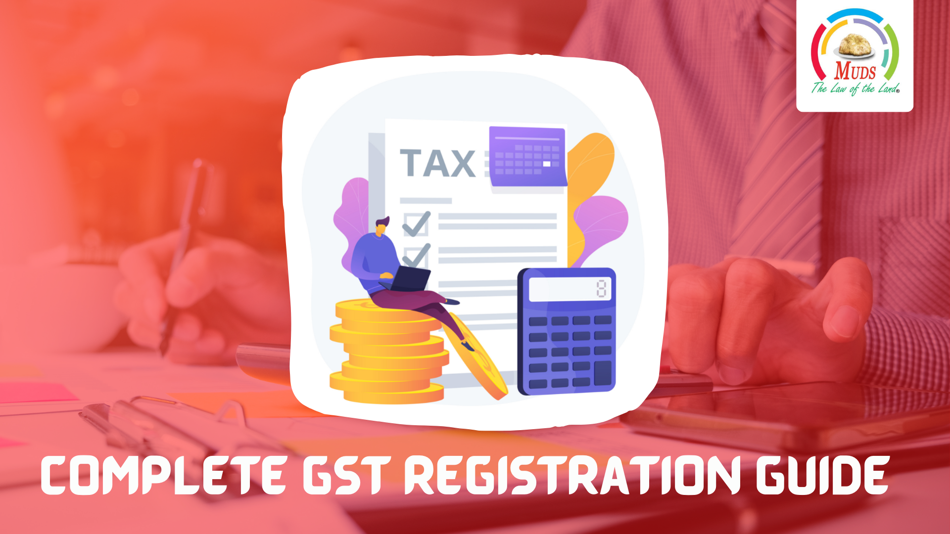 A Step-by-step Guide To Complete GST Registration Process - Muds Management