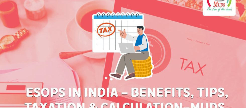 ESOPs in India – Benefits, Tips, Taxation & Calculation- Muds