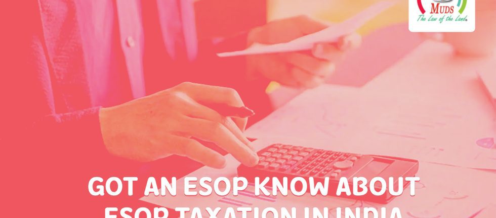 Got An ESOP? Know About ESOP Taxation In India