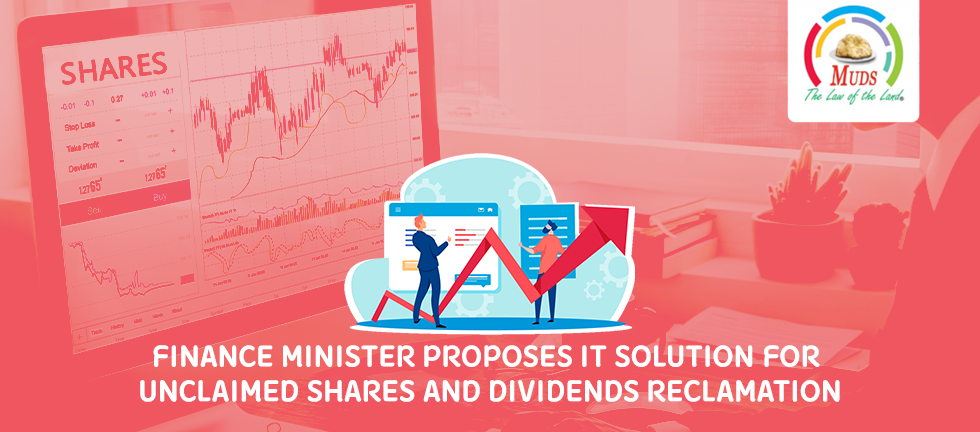 Finance Minister Proposes IT Solution for Unclaimed Shares and Dividends Reclamation