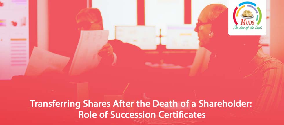 Transferring Shares After the Death of a Shareholder: Role of Succession Certificates