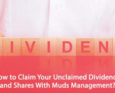 How to Claim Your Unclaimed Dividends and Shares With Muds Management?