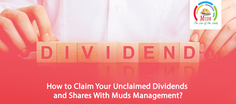 How to Claim Your Unclaimed Dividends and Shares With Muds Management?