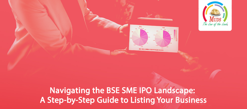 Navigating the BSE SME IPO Landscape: A Step-by-Step Guide to Listing Your Business