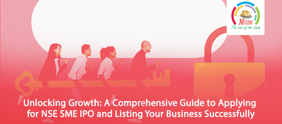 Unlocking Growth: A Comprehensive Guide to Applying for NSE SME IPO and Listing Your Business Successfully