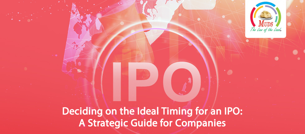 Deciding on the Ideal Timing for an IPO: A Strategic Guide for Companies