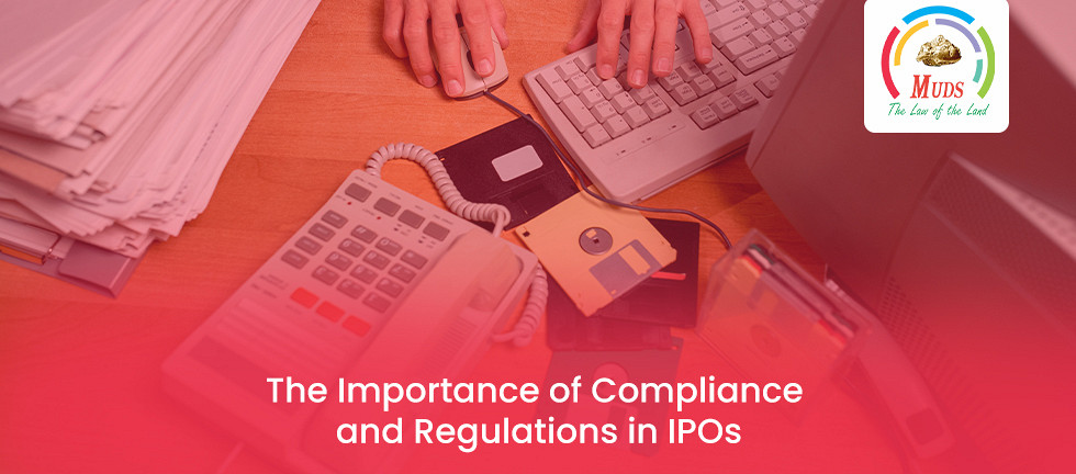 The Importance of Compliance and Regulations in IPOs