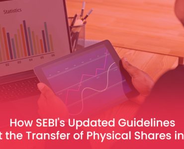 how sebi's updated guidelines affect the transfer of physical shares in india