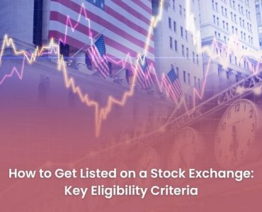 How to Get Listed on a Stock Exchange Key Eligibility Criteria