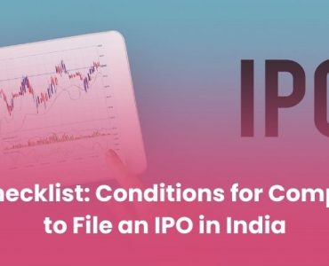 The Checklist Conditions for Companies to File an IPO in India