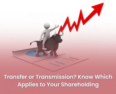 Transfer or Transmission_ Know Which Applies to Your Shareholding Transfer or Transmission_ Know Which Applies to Your Shareholding